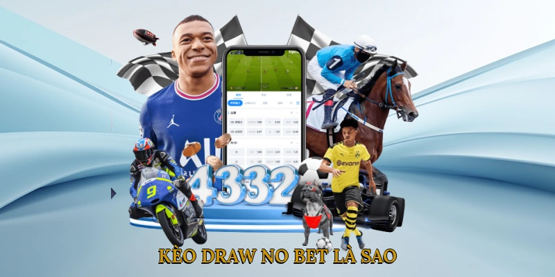 Kèo Draw No Bet là sao