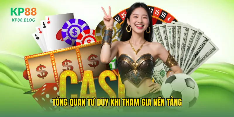 Tổng quan tư duy khi tham gia nền tảng